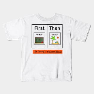 First teach the beach I am earning a summer break Kids T-Shirt